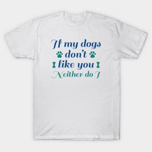 Dogs Don't Like You T-Shirt